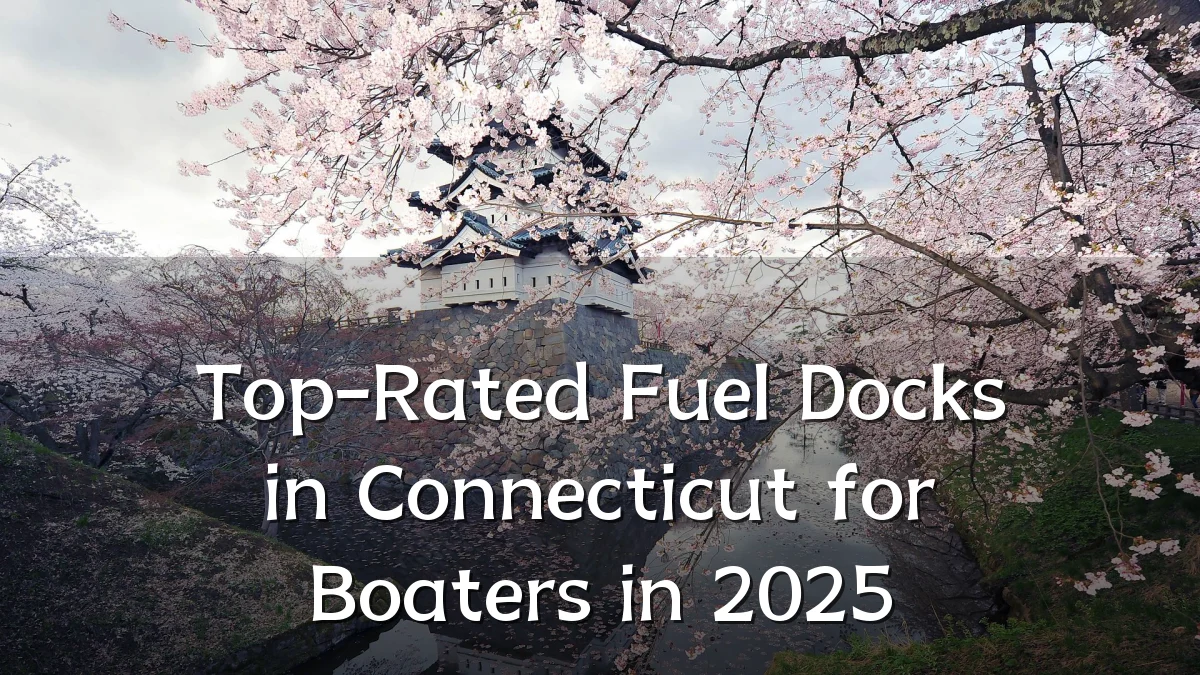 Top-Rated Fuel Docks in Connecticut for Boaters in 2025