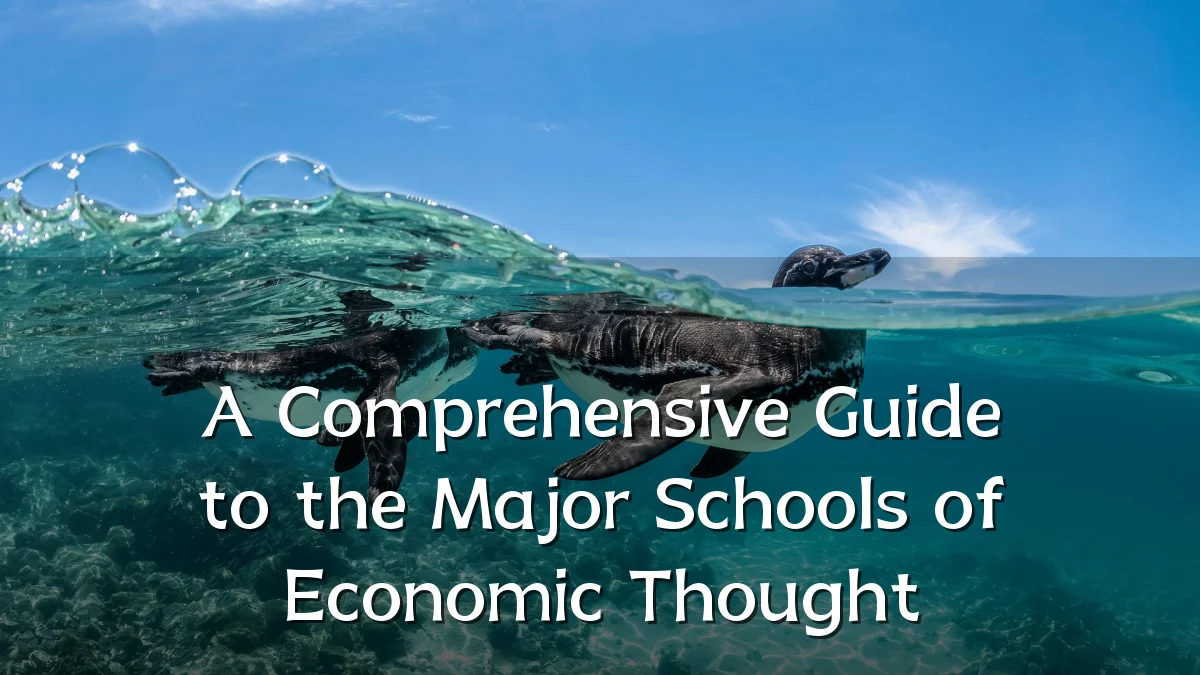 A Comprehensive Guide to the Major Schools of Economic Thought