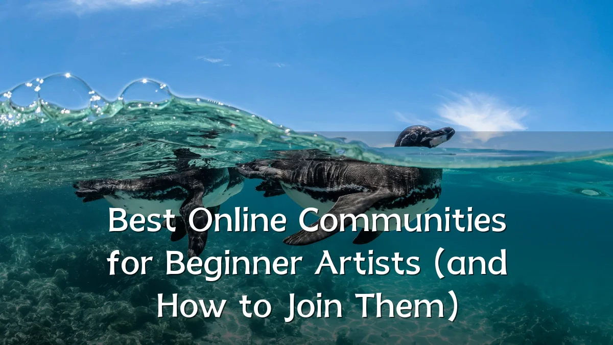 Best Online Communities for Beginner Artists (and How to Join Them)