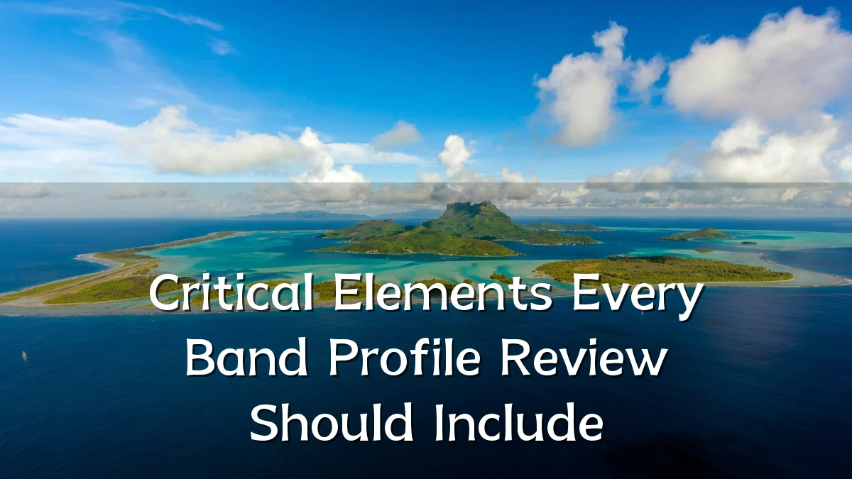 Critical Elements Every Band Profile Review Should Include
