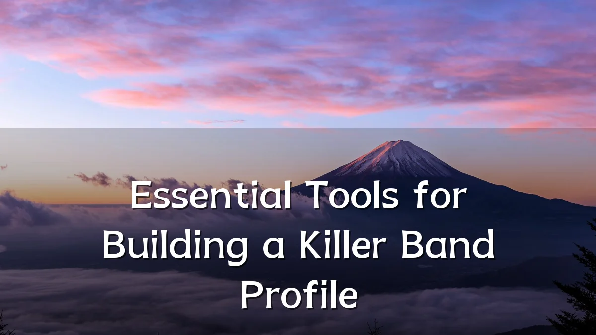 Essential Tools for Building a Killer Band Profile