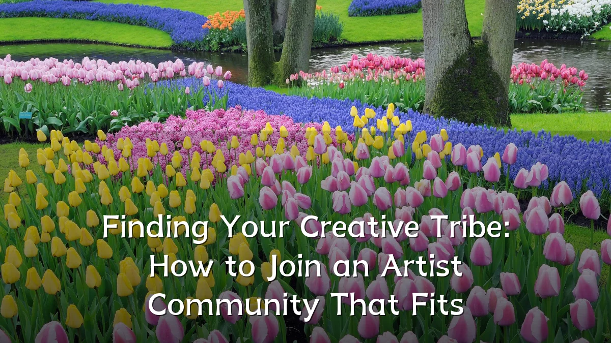 Finding Your Creative Tribe: How to Join an Artist Community That Fits