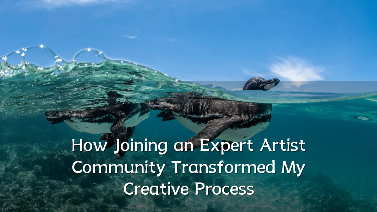 How Joining an Expert Artist Community Transformed My Creative Process