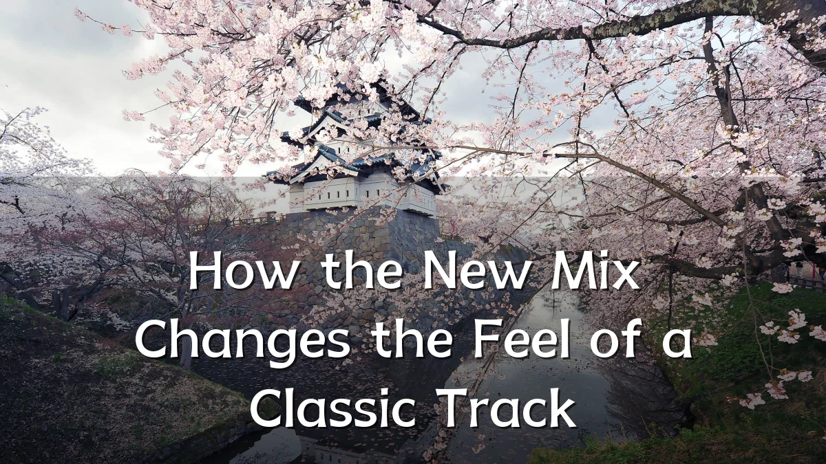 How the New Mix Changes the Feel of a Classic Track