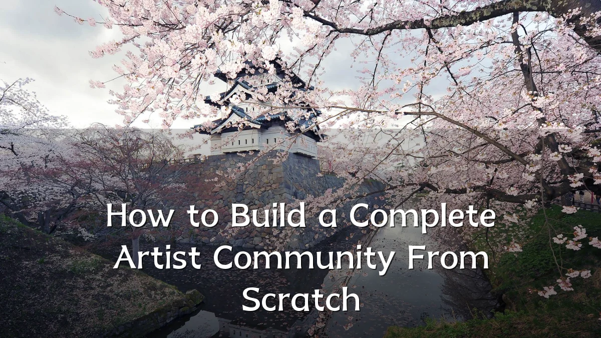 How to Build a Complete Artist Community From Scratch