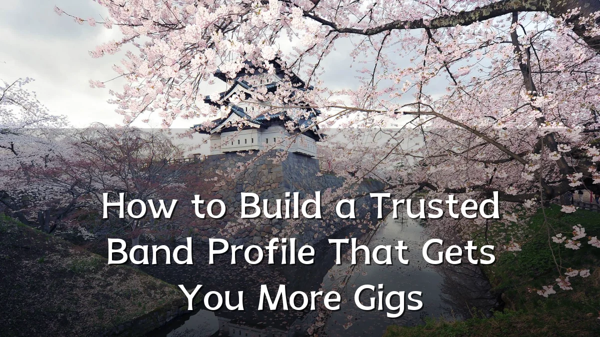 How to Build a Trusted Band Profile That Gets You More Gigs