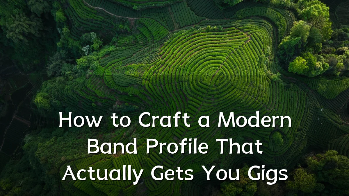 How to Craft a Modern Band Profile That Actually Gets You Gigs
