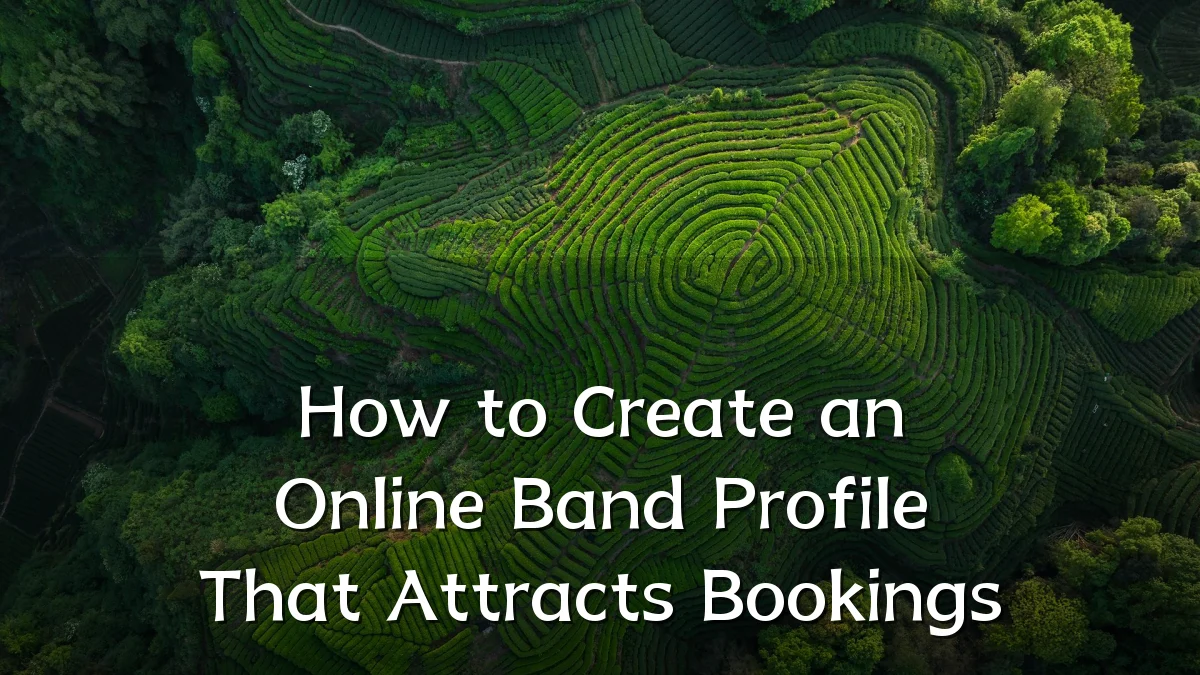 How to Create an Online Band Profile That Attracts Bookings