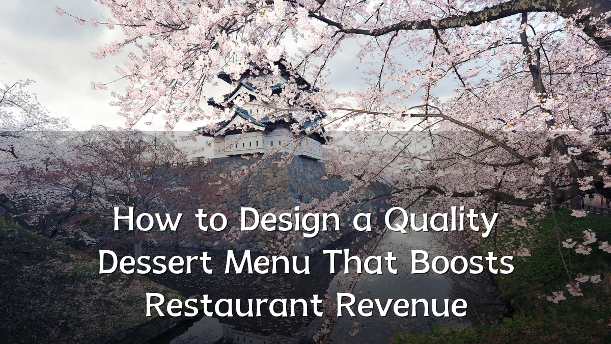How to Design a Quality Dessert Menu That Boosts Restaurant Revenue