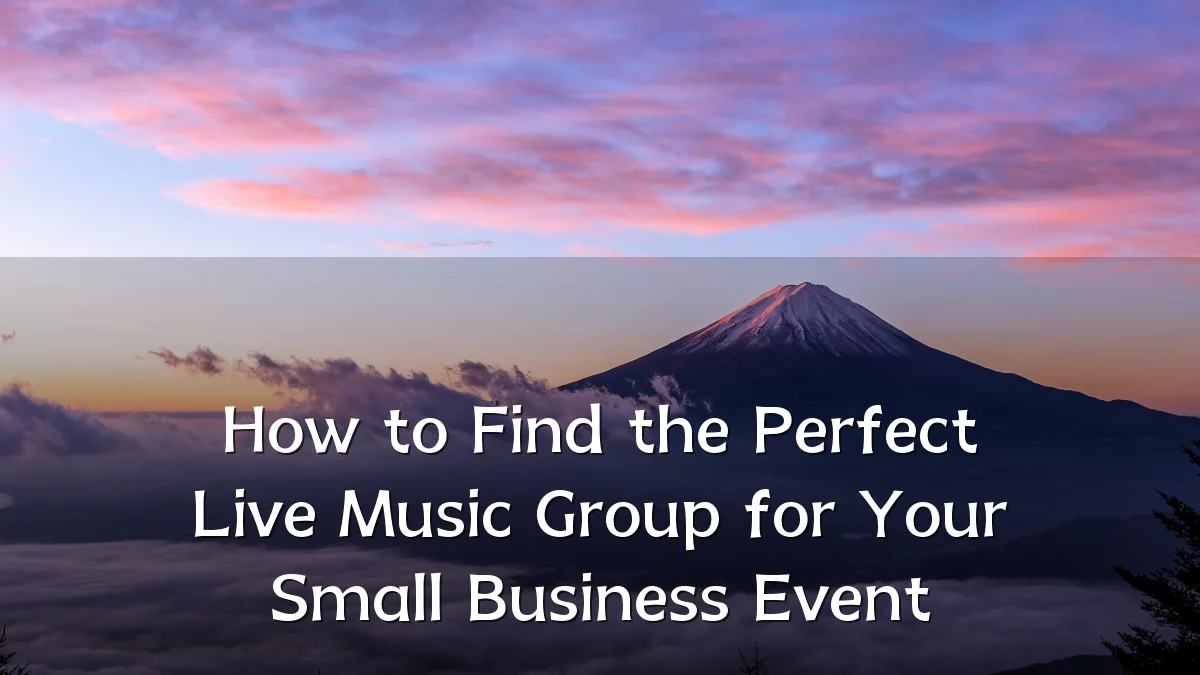 How to Find the Perfect Live Music Group for Your Small Business Event