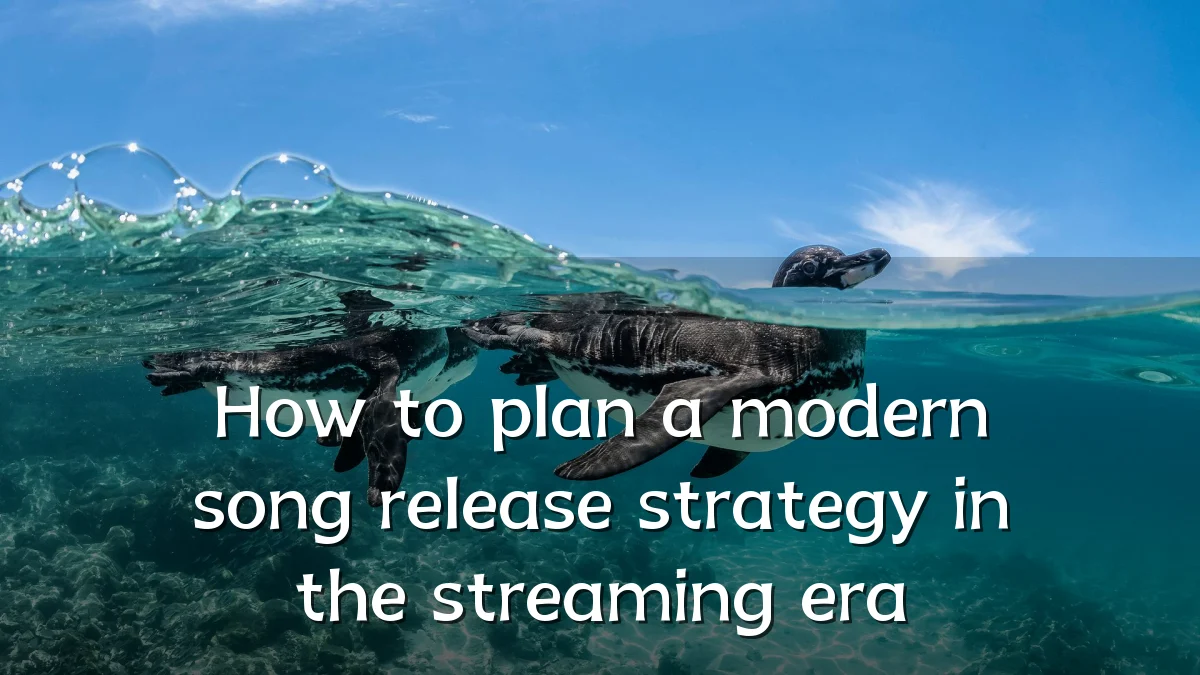 How to plan a modern song release strategy in the streaming era