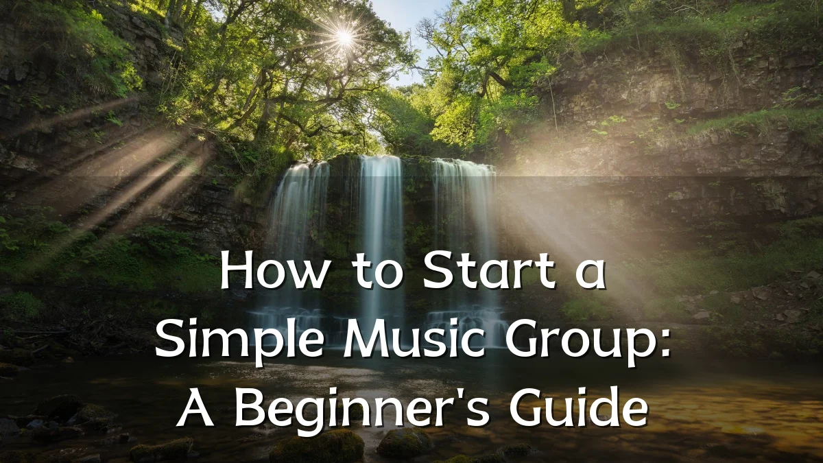How to Start a Simple Music Group: A Beginner's Guide