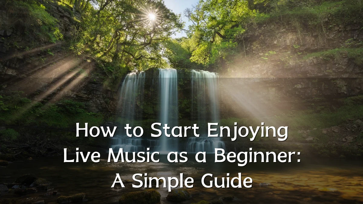 How to Start Enjoying Live Music as a Beginner: A Simple Guide