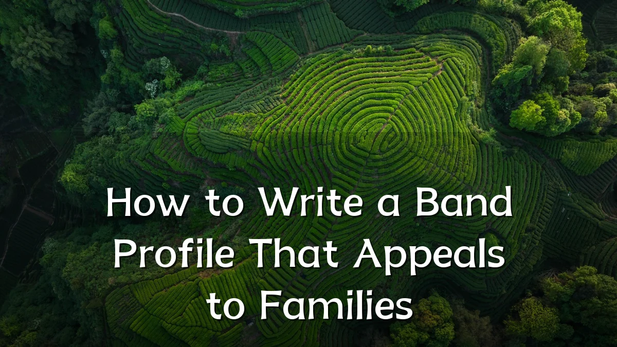 How to Write a Band Profile That Appeals to Families