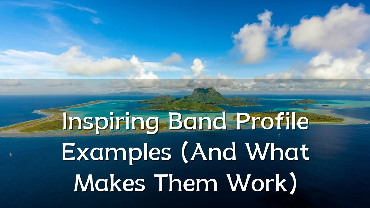 Inspiring Band Profile Examples (And What Makes Them Work)