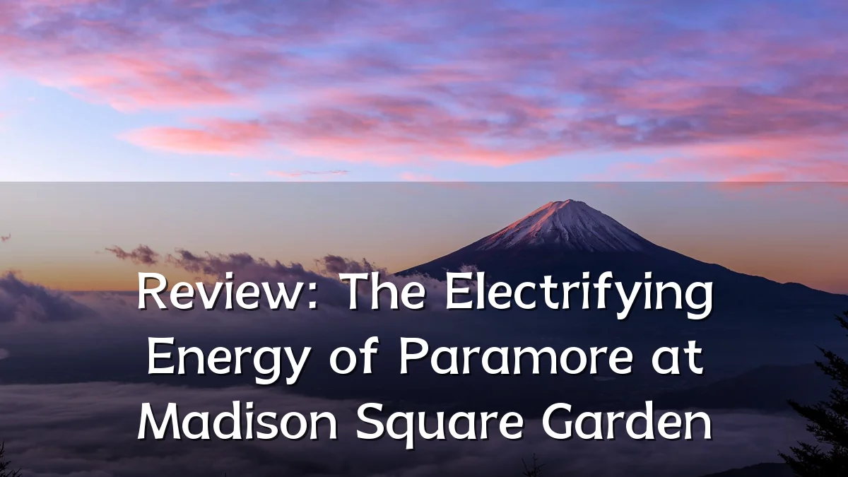 Review: The Electrifying Energy of Paramore at Madison Square Garden