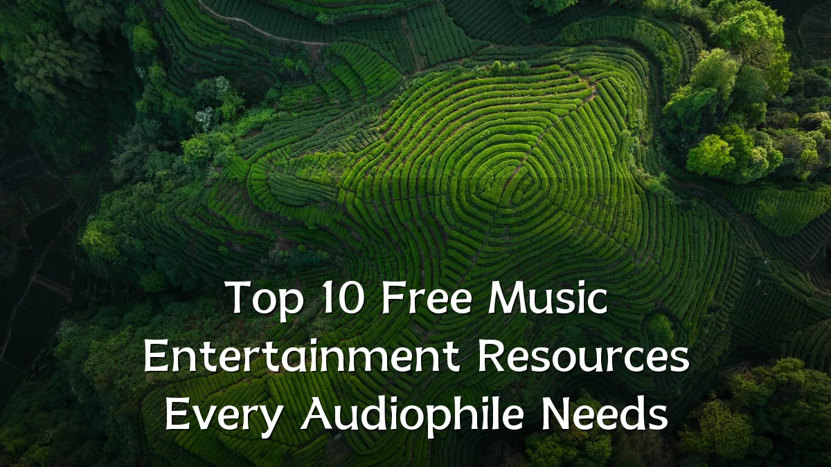 Top 10 Free Music Entertainment Resources Every Audiophile Needs