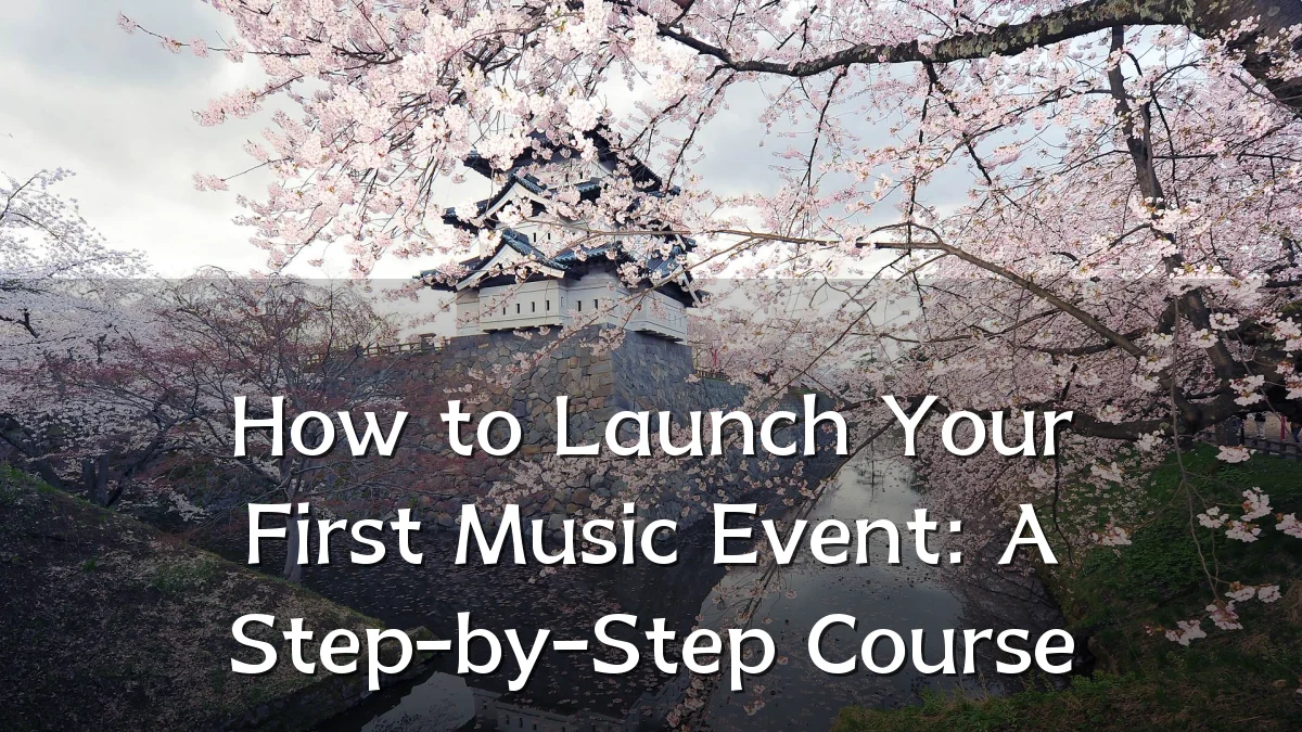 How to Launch Your First Music Event: A Step-by-Step Course