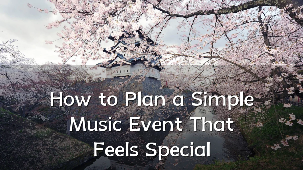 How to Plan a Simple Music Event That Feels Special