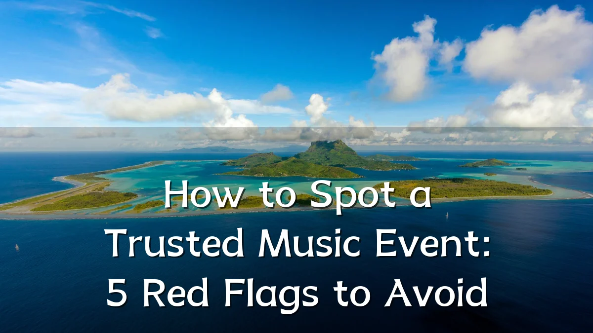How to Spot a Trusted Music Event: 5 Red Flags to Avoid
