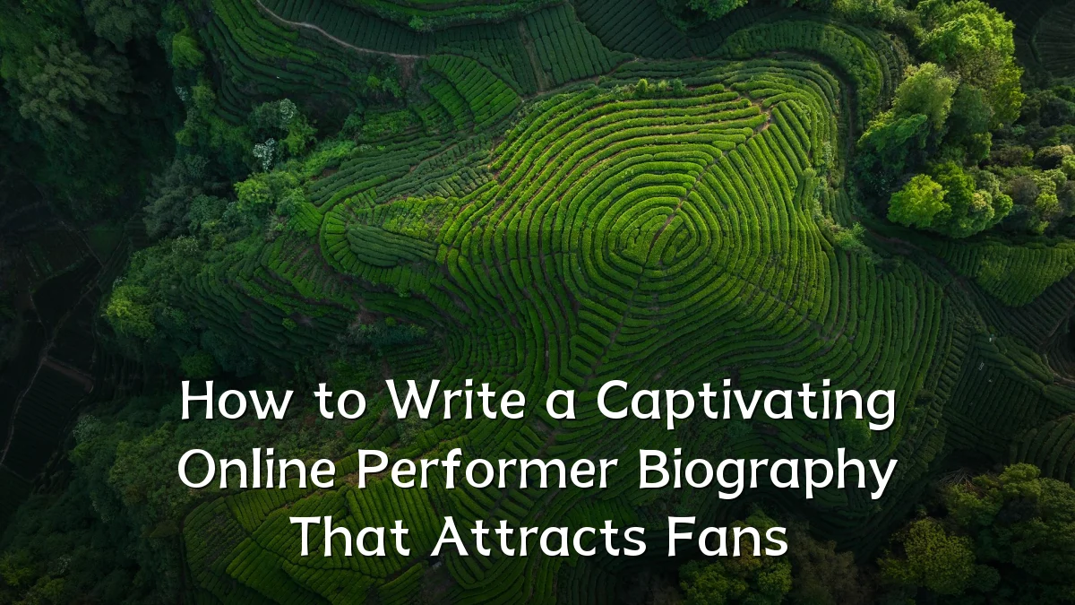 How to Write a Captivating Online Performer Biography That Attracts Fans
