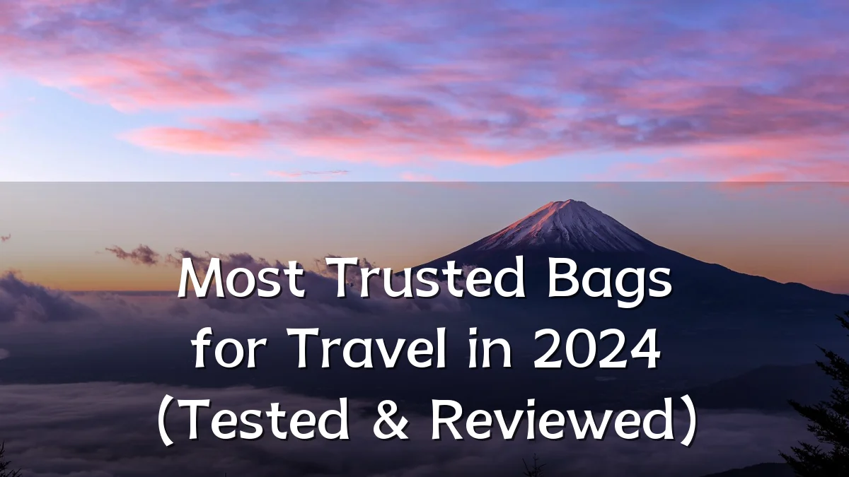 Most Trusted Bags for Travel in 2024 (Tested & Reviewed)