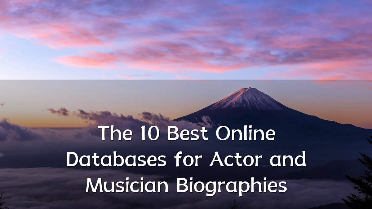 The 10 Best Online Databases for Actor and Musician Biographies