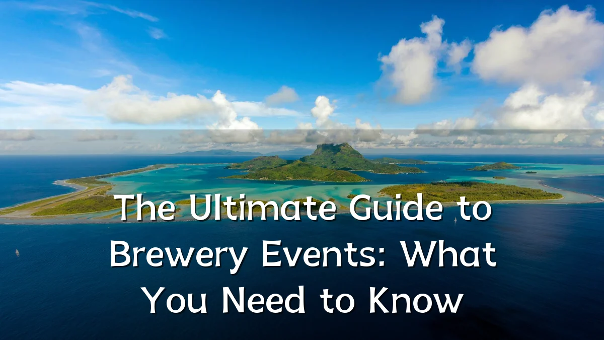 The Ultimate Guide to Brewery Events: What You Need to Know